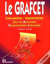 Le Grafcet ; Conception-Implantation Dans Les Automates Programmables Industriels