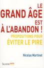 Le Grand Âge Est À L'Abandon ! : Propositions Pour Éviter Le Pire - Preview
