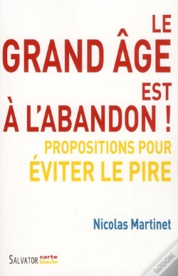 Capa do artigo Le Grand Âge Est À L'Abandon ! : Propositions Pour Éviter Le Pire