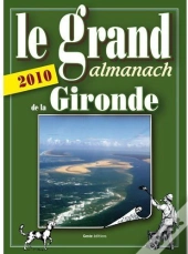 Le Grand Almanach De La Gironde (Édition 2010)