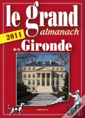 Le Grand Almanach De La Gironde (Édition 2011)
