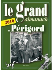 Le Grand Almanach Du Périgord (Édition 2010)