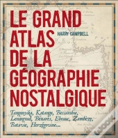 Le Grand Atlas De La Géographie Nostalgique