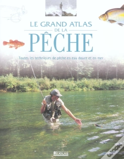 Capa do artigo Le Grand Atlas De La Peche ; Toutes Les Techniques De Peche En Eau Douce Et En Mer