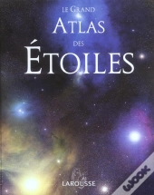 Le Grand Atlas Des Etoiles