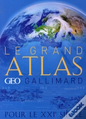 Le Grand Atlas Géo-Gallimard Pour Le Xxi Siècle