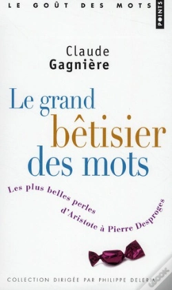 Capa do artigo Le Grand Bêtisier Des Mots ; Les Plus Belles Perles D'Aristote À Pierre Desproges
