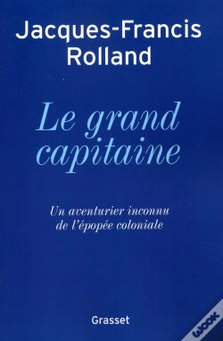 Capa do artigo Le Grand Capitaine ; Un Aventurier Inconnu De L'Épopée Coloniale