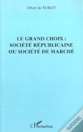 Le Grand Choix ; Societe Republicaine Ou Societe De Marche