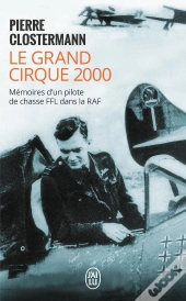 Le Grand Cirque 2000 ; Mémoires D'Un Pilote De Chasse Ffl Dans La Raf