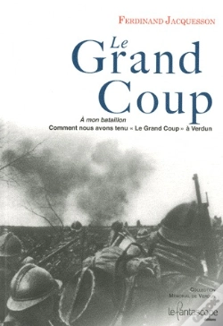 Capa do artigo Le Grand Coup ; À Mon Bataillon, Comment Nous Avons Tenu «Le Grand Coup» À Verdun