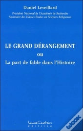 Le Grand Derangement Ou La Part De Fable Dans L'Histoire