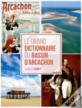 Le Grand Dictionnaire Du Bassin D'Arcachon