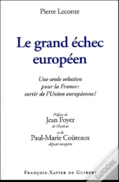 Le Grand Échec Européen ; Une Seule Solution Pour La France : Sortir De L'Union Européenne