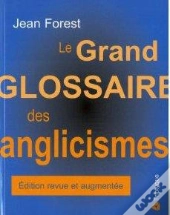 Le Grand Glossaire Des Anglicismes Au Québec (Édition Revue Et Augmentée)