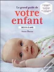 Capa do artigo Le Grand Guide De Votre Enfant De 0 A 3 Ans