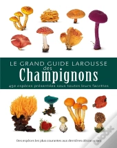 Le Grand Guide Larousse Des Champignons