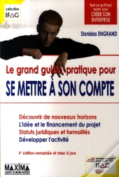 Le Grand Guide Pratique Pour Se Mettre À Son Compte (5e Édition)