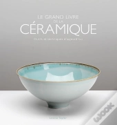 Le Grand Livre De La Ceramique