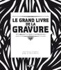 Le Grand Livre De La Gravure ; Techniques D'Hier À Aujourd'Hui - Preview