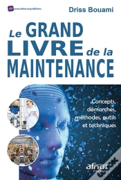 Capa do artigo Le Grand Livre De La Maintenance - Concepts, Demarches, Methodes, Outils  Et Techniques