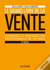 Le Grand Livre De La Vente ; Techniques Et Pratiques Des Professionnels De La Vente (3e Édition)