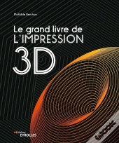 Le Grand Livre De L'Impression 3d