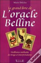 Le Grand Livre De L'Oracle Belline ; Les 52 Cartes Interpretees Une A Une ; Les Meilleurs Methodes De Tirage