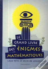 Le Grand Livre Des Énigmes Mathématiques ; Casse-Tête Et Jeux De Logique