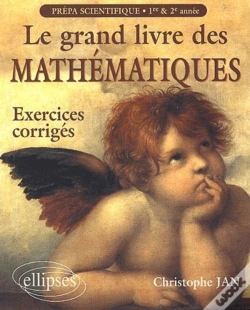 Capa do artigo Le Grand Livre Des Mathématiques - Exercices Corrigés Prépas Scientifiques 1re Et 2e Année