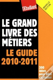 Le Grand Livre Des Métiers ; Le Guide 2010-2011