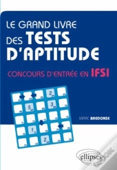 Le Grand Livre Des Tests D'Aptitude ; Concours D'Entrée En Ifsi