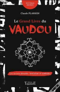 Capa do artigo Le Grand Livre Du Vaudou - Les Secrets Devoiles - Initiation Et Symboles