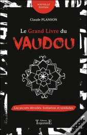 Le Grand Livre Du Vaudou - Les Secrets Devoiles - Initiation Et Symboles