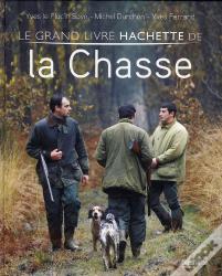 Le Grand Livre Hachette De La Chasse