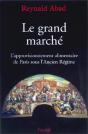 Le Grand Marché : L'Approvisionnement Alimentaire De Paris Sous L'Ancien Régime - Preview