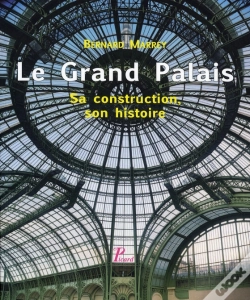 Capa do artigo Le Grand Palais. Sa Construction, Son Histoire