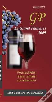 Le Grand Palmarès ; Les Vins De Bordeaux ; Pour Acheter Sans Jamais Vous Tromper (Édition 2009)