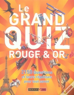 Capa do artigo Le Grand Quiz Rouge & Or ; 2150 Questions/Réponses Pour Tout Savoir