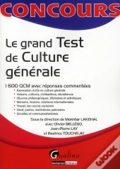 Le Grand Test De Culture Générale ; 1600 Qcm Avec Réponses Commentées