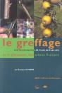 Le Greffage ; Les Techniques Les Plus Actuelles Et La Plantation Des Arbres Fruitiers - Preview