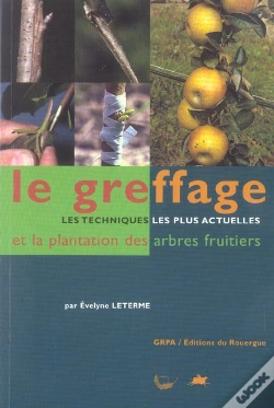 Capa do artigo Le Greffage ; Les Techniques Les Plus Actuelles Et La Plantation Des Arbres Fruitiers