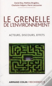 Le Grenelle De L'Environnement ; Acteurs, Discours, Effets