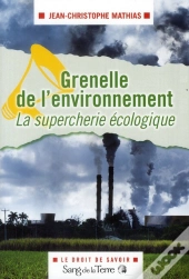 Le Grenelle De L'Environnement : La Supercherie Ecologique