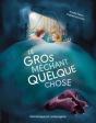 Le Gros Méchant Quelque Chose - Preview