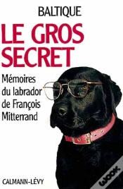 Capa do artigo Le Gros Secret ; Memoires Du Labrador De Francois Mitterrand