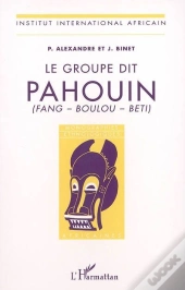 Le Groupe Dit Pahouin (Fang - Boulou - Beti)