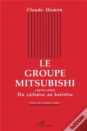 Capa do artigo Le Groupe Mitsubishi ; Du Zaibatsu Au Keiretsu, 1870-1990