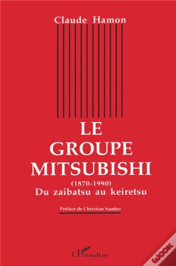 Capa do artigo Le Groupe Mitsubishi ; Du Zaibatsu Au Keiretsu, 1870-1990