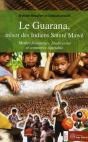 Le Guarana ; Trésor Des Indiens Satere Mawe - Preview